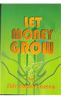 LET MONEY GROW