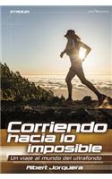 Corriendo Hacia Lo Imposible