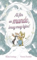 Al fin del mundo, Â¡muy muy lejos!
