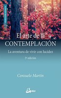 El arte de la contemplacion: La aventura de vivir con lucidez