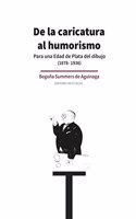 De la caricatura al humorismo.: Para una edad de plata del dibujo (1878-1936)