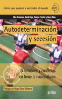 Autodeterminacion y secesion: Tensiones y conflictos en torno al nacionalismo