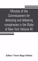 Minutes of the Commissioners for detecting and defeating conspiracies in the State of New York: Albany County sessions, 1778-1781 (Volume III)