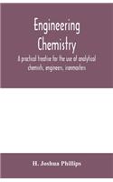 Engineering chemistry; a practical treatise for the use of analytical chemists, engineers, ironmasters, iron founders, students, and others; comprising methods of analysis and valuation of the principal materials used in engineering work with numer