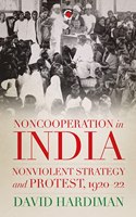 Non Cooperation in India: Nonviolent Strategy and Protest, 1920â€“22