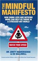 The Mindful Manifesto : How Doing Less And Noticing More Can Help Us Thrive In A Stressed-Out World  