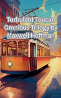 Turbulent Toucan Omnibus Trilogy: (4 Turbulent Toucan)