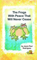 Frogs With Peace That Will Never Cease