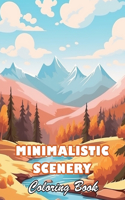 Minimalistic Scenery Coloring Book: 100+ High-quality Illustrations for All Fans