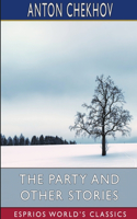 Party and Other Stories (Esprios Classics): Translated by Constance Garnett