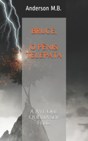 Bruce, O Penis Telepata