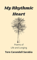 My Rhythmic Heart: Poems of Life and Longing