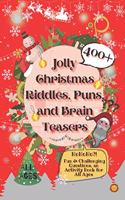 Jolly Christmas Riddles, Puns, and Brain Teasers: 400+ Fun & Challenging Questions, an Activity Book for All Ages