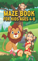 Maze Book For Kids Ages 4-8: Amazing Mazes Activity Book Beginner Levels Mazes for Kids 4-6, 6-8 year olds Maze book for Children Games Problem-Solving Cute Gift For Cute Kids