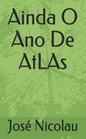 Ainda O Ano De AtLAs