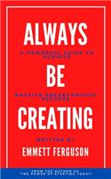 Always Be Creating