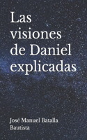 visiones de Daniel explicadas