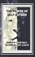 POWER OF SELF-ESTEEM Improve your self-esteem in just 3 days!