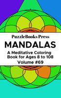 PuzzleBooks Press Mandalas: A Meditative Coloring Book for Ages 8 to 108 (Volume 69)