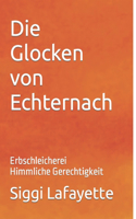 Glocken von Echternach: Erbschleicherei Himmliche Gerechtigkeit