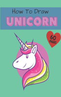 How To Draw a Unicorn: Easy Step-by-Step Drawing & Activity Book for Kids to Learn How to Draw Amazing Unicorns