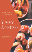 Holy Moly! 365 Yummy Appetizer Recipes