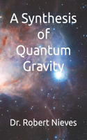 Synthesis of Quantum Gravity