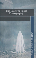 The Case for Spirit Photography: (Annotated Edition)