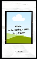 Guide to becoming a Great Step-Father