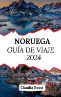 Guía de viaje de Noruega 2024: Descubriendo el encanto del norte de Europa desde Oslo hasta el Círculo Polar Ártico(Viaja Con Facilidad)