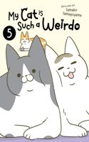 My Cat is Such a Weirdo Vol. 5: (5 My Cat is Such a Weirdo)