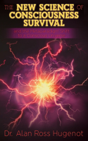 New Science of Consciousness Survival and the Metaparadigm Shift to a Conscious Universe