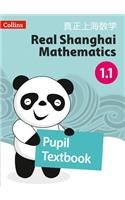 Pupil Textbook 1.1: (Real Shanghai Mathematics)