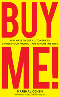 Buy Me! New Ways to Get Customers to Choose Your Product and Ignore the Rest