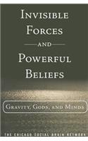 Invisible Forces and Powerful Beliefs: Gravity, Gods and Minds: Gravity, Gods and Minds