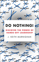 Do Nothing!: Discover the Power of Hands-Off Leadership(English)