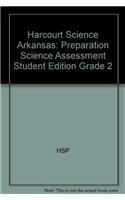 Harcourt Science Arkansas: Preparation Science Assessment Student Edition Grade 2