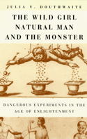 The Wild Girl, Natural Man, and the Monster