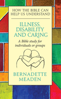 Illness, Disability and Caring: How the Bible can Help us Understand