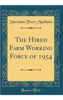 The Hired Farm Working Force of 1954 (Classic Reprint)