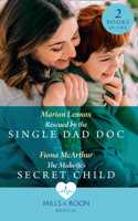 Rescued By The Single Dad Doc / The Midwife's Secret Child