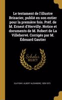 testament de l'illustre Brizacier, publié en son entier pour la première fois. Préf. de M. Ernest d'Hervilly. Notice et documents de M. Robert de La Villehervé. Corrigés par M. Édouard Gautier