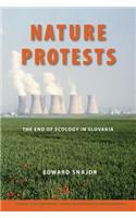 Nature Protests: The End of Ecology in Slovakia(Culture, Place, and NatureCulture, Place, and NatureCulture, Place, and NatureCulture, Place, and NatureCulture, Place, and NatureNature Protests)