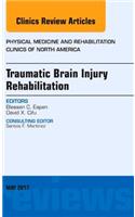 Traumatic Brain Injury Rehabilitation, an Issue of Physical Medicine and Rehabilitation Clinics of North America