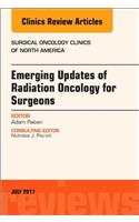 Emerging Updates of Radiation Oncology for Surgeons, an Issue of Surgical Oncology Clinics of North America