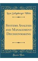 Systems Analysis and Management Decisionmaking (Classic Reprint)