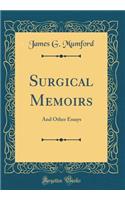 Surgical Memoirs: And Other Essays (Classic Reprint)