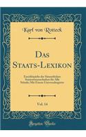 Das Staats-Lexikon, Vol. 14: Encyklopädie der Sämmtlichen Staatswissenschaften für Alle Stände; Mit Einem Universalregister (Classic Reprint)