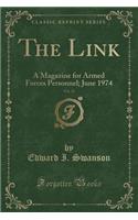 The Link, Vol. 32: A Magazine for Armed Forces Personnel; June 1974 (Classic Reprint)