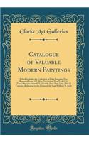 Catalogue of Valuable Modern Paintings: Which Includes the Collection of John Forsythe, Esq. Removed from 135 West 71st Street, New York City; The Collection from 43 E. 72nd St. New York City; Also 13 Canvases Belonging to the Estate of the Late Wi